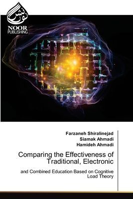 Comparing the Effectiveness of Traditional, Electronic: and Combined Education Based on Cognitive Load Theory
