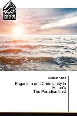 Paganism and Christianity In Miltons The Paradise Lost
