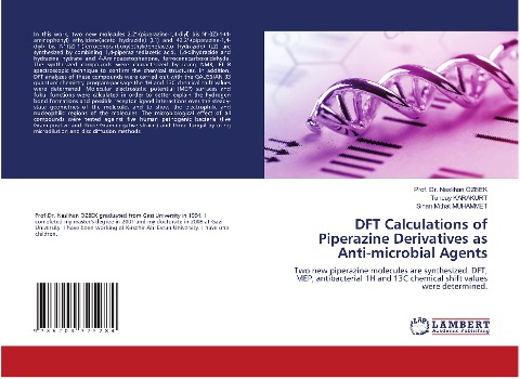 DFT Calculations of Piperazine Derivatives as Anti-microbial Agents: Two new piperazine molecules are synthesized. DFT, MEP, antibacterial 1H and 13C chemical shift values were determined.