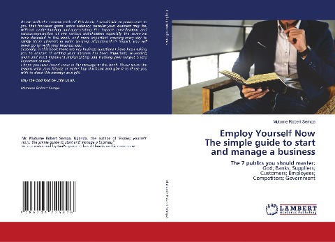 Employ Yourself Now The simple guide to start and manage a business: The 7 publics you should master:God; Banks; Suppliers;Customers; Employees;Competitors; Government