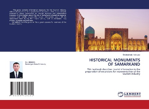 HISTORICAL MONUMENTS OF SAMARKAND: This textbook describes tourist information in the preparation of excursions for representatives of the tourism industry