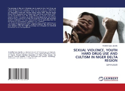 SEXUAL VIOLENCE, YOUTH HARD DRUG USE AND CULTISM IN NIGER DELTA REGION: (2010-2020)