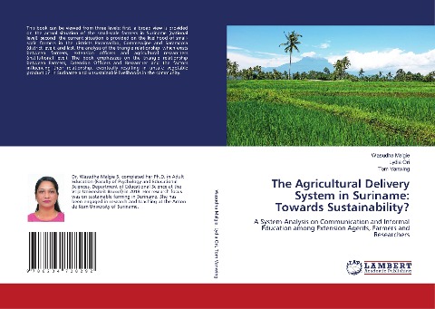 The Agricultural Delivery System in Suriname: Towards Sustainability?: A System-Analysis on Communication and Informal Education among Extension Agents, Farmers and Researchers