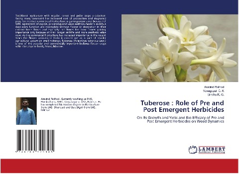 Tuberose : Role of Pre and Post Emergent Herbicides: On Its Growth and Yield and Bio Efficacy of Pre and Post Emergent Herbicides on Weed Dynamics