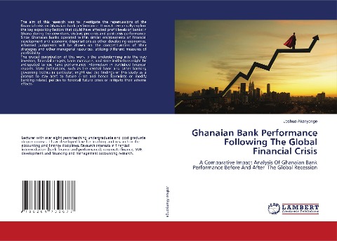 Ghanaian Bank Performance Following The Global Financial Crisis: A Comparative Impact Analysis Of Ghanaian Bank Performance Before And After The Global Recession