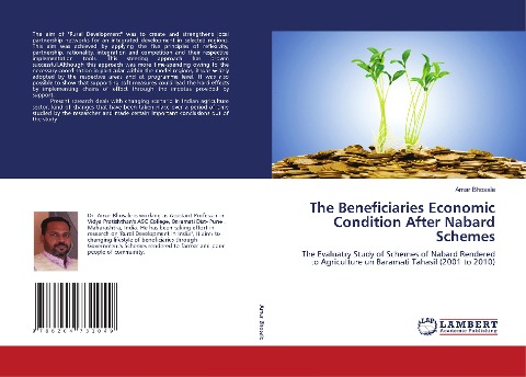 The Beneficiaries Economic Condition After Nabard Schemes: The Evaluatry Study of Schemes of Nabard Rendered to Agriculture un Baramati Tahasil (2001 to 2010)