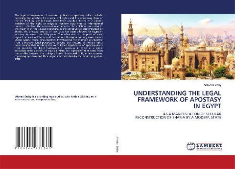 UNDERSTANDING THE LEGAL FRAMEWORK OF APOSTASY IN EGYPT: AS A MANIFESTATION OF SECULAR RECONSTRUCTION OF SHARIA BY A MODERN STATE