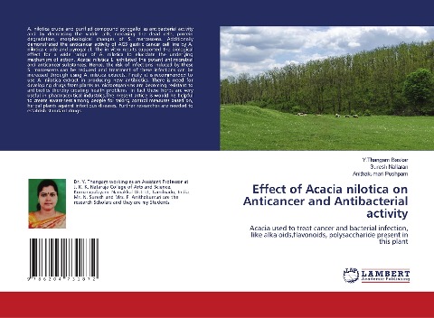 Effect of Acacia nilotica on Anticancer and Antibacterial activity: Acacia used to treat cancer and bacterial infection, like alkaloids,flavonoids, polysaccharide present in this plant