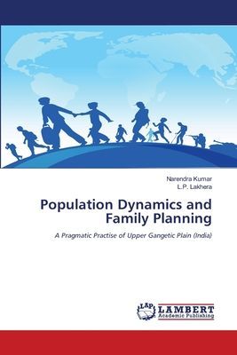Population Dynamics and Family Planning: A Pragmatic Practise of Upper Gangetic Plain (India)