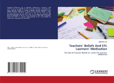 Teachers Beliefs And EFL Learners Motivation: The Role of Teachers Beliefs on Iranian EFL Learners Motivation