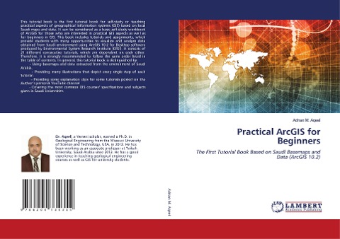 Practical ArcGIS for Beginners: The First Tutorial Book Based on Saudi Basemaps and Data (ArcGIS 10.2)