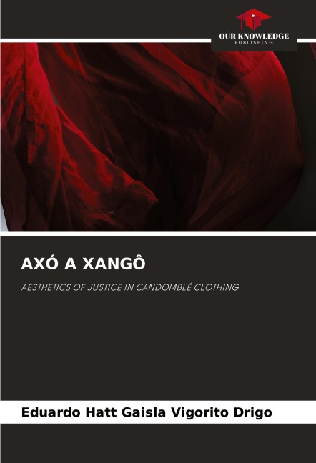 AXÓ A XANGÔ: AESTHETICS OF JUSTICE IN CANDOMBLÉ CLOTHING
