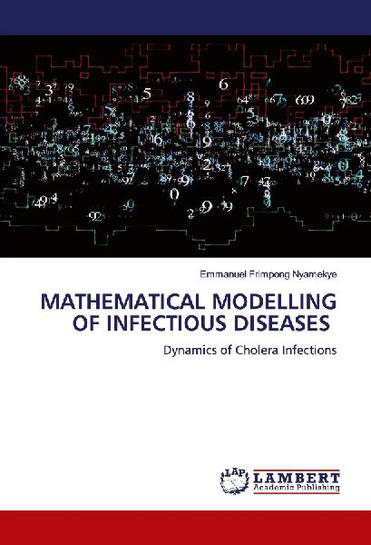 MATHEMATICAL MODELLING OF INFECTIOUS DISEASES: Dynamics of Cholera Infections