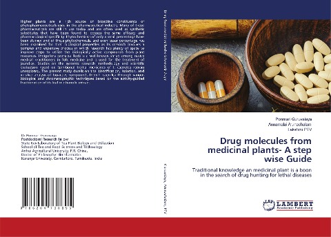 Drug molecules from medicinal plants- A step wise Guide: Traditional knowledge an medicinal plant is a boon in the search of drug hunting for lethal diseases