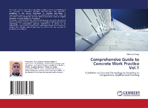 Comprehensive Guide to Concrete Work Practice Vol.1: Guidelines to Concrete Technology by Unveiling its Compositions, Qualities and Finishing