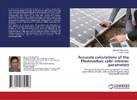 Accurate calculations of the Photovoltaic cells intrinsic parameters: The physical and electrical properties of three generations of solar cells are investigated using developed methods.
