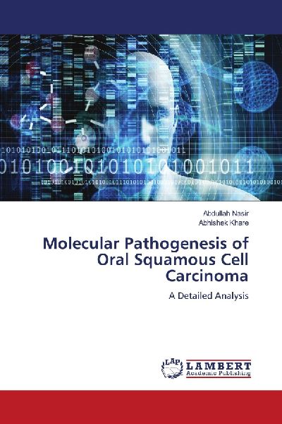 Molecular Pathogenesis of Oral Squamous Cell Carcinoma: A Detailed Analysis