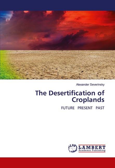 The Desertification of Croplands: FUTURE PRESENT PAST
