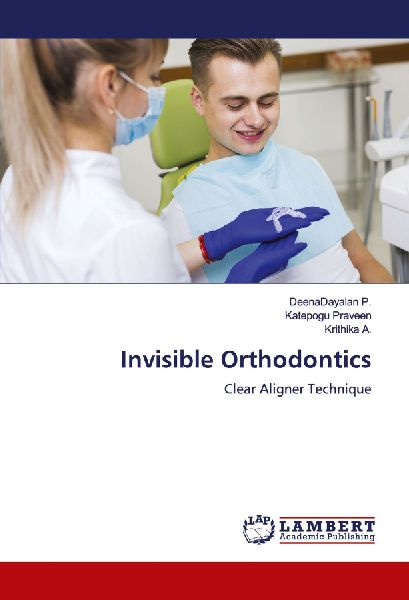 Invisible Orthodontics: Clear Aligner Technique
