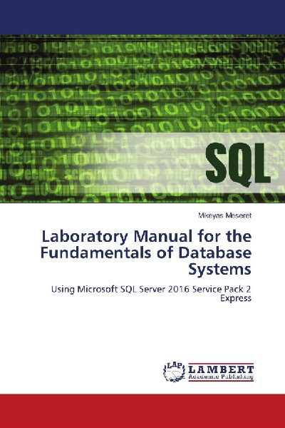 Laboratory Manual for the Fundamentals of Database Systems: Using Microsoft SQL Server 2016 Service Pack 2 Express