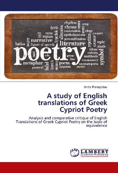 A study of English translations of Greek Cypriot Poetry: Analysis and comparative critique of English Translations of Greek Cypriot Poetry on the basis of equivalence