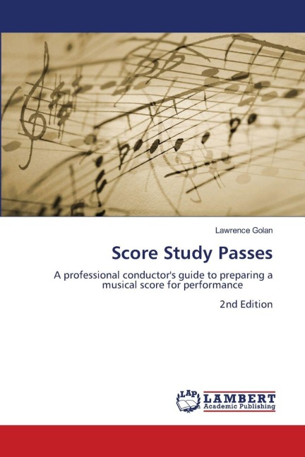 Score Study Passes: A professional conductors guide to preparing a musical score for performance 2nd Edition