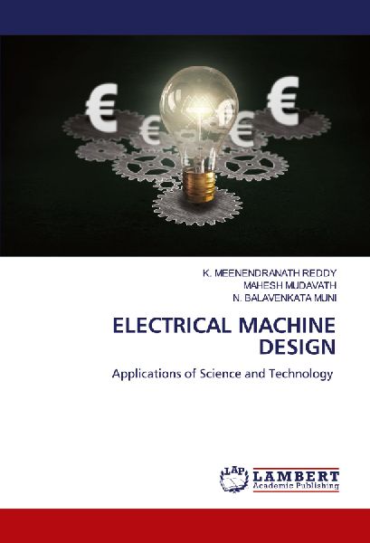 ELECTRICAL MACHINE DESIGN: Applications of Science and Technology