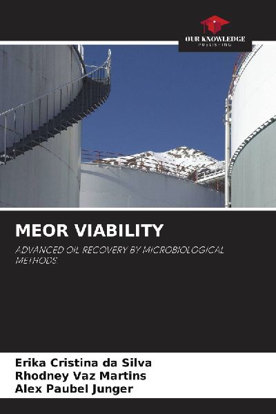 MEOR VIABILITY: ADVANCED OIL RECOVERY BY MICROBIOLOGICAL METHODS.