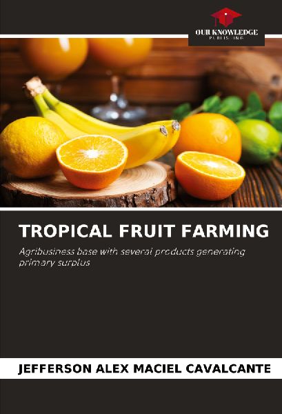 TROPICAL FRUIT FARMING: Agribusiness base with several products generating primary surplus