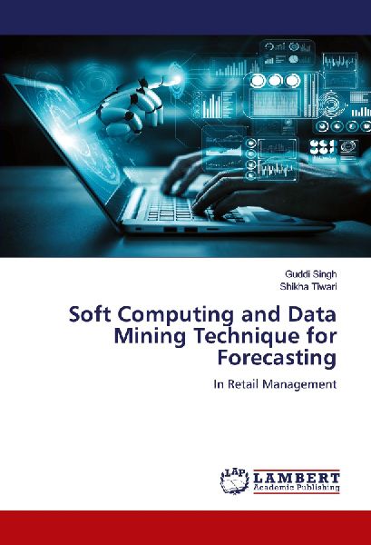Soft Computing and Data Mining Technique for Forecasting: In Retail Management