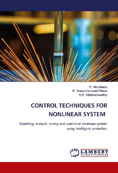 CONTROL TECHNIQUES FOR NONLINEAR SYSTEM: Modeling, analysis, tuning and control of nonlinear system using intelligent controllers