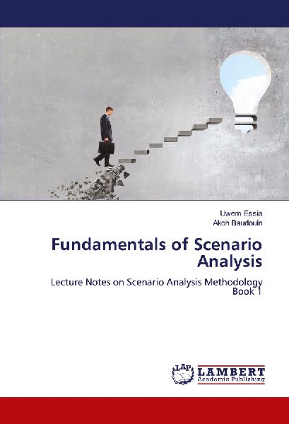Fundamentals of Scenario Analysis: Lecture Notes on Scenario Analysis MethodologyBook 1
