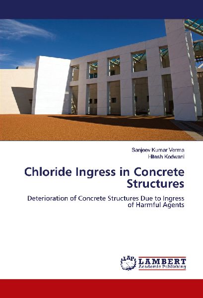 Chloride Ingress in Concrete Structures: Deterioration of Concrete Structures Due to Ingress of Harmful Agents