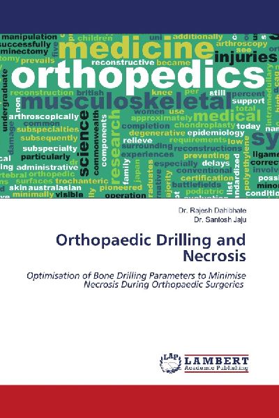 Orthopaedic Drilling and Necrosis: Optimisation of Bone Drilling Parameters to Minimise Necrosis During Orthopaedic Surgeries