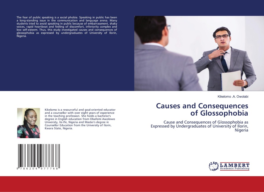 Causes and Consequences of Glossophobia: Cause and Consequences of Glossophobia as Expressed by Undergraduates of University of Ilorin, Nigeria