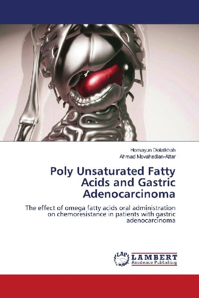 Poly Unsaturated Fatty Acids and Gastric Adenocarcinoma: The effect of omega fatty acids oral administration on chemoresistance in patients with gastric adenocarcinoma