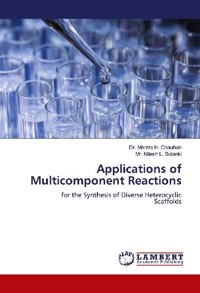 Applications of Multicomponent Reactions: for the Synthesis of Diverse HeterocyclicScaffolds