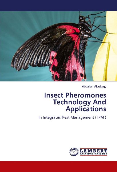 Insect Pheromones Technology And Applications: In Integrated Pest Management ( IPM )