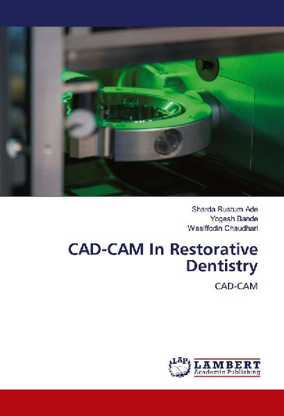 CAD-CAM In Restorative Dentistry: CAD-CAM