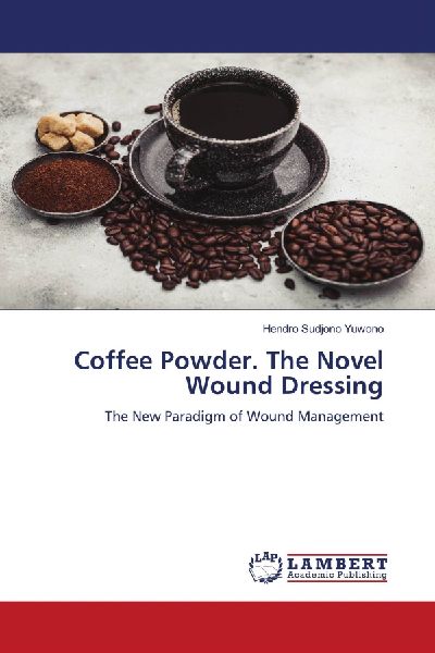 Coffee Powder. The Novel Wound Dressing: The New Paradigm of Wound Management
