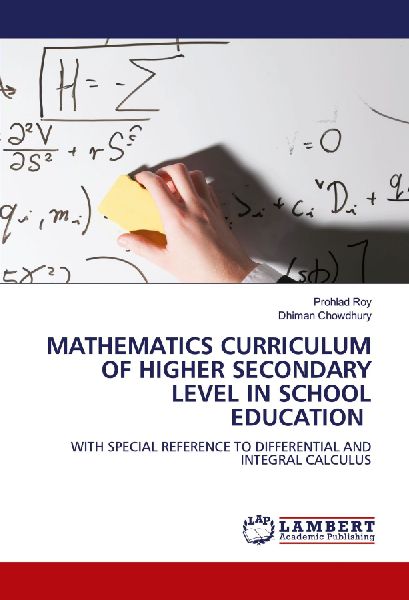 MATHEMATICS CURRICULUM OF HIGHER SECONDARY LEVEL IN SCHOOL EDUCATION: WITH SPECIAL REFERENCE TO DIFFERENTIAL AND INTEGRAL CALCULUS