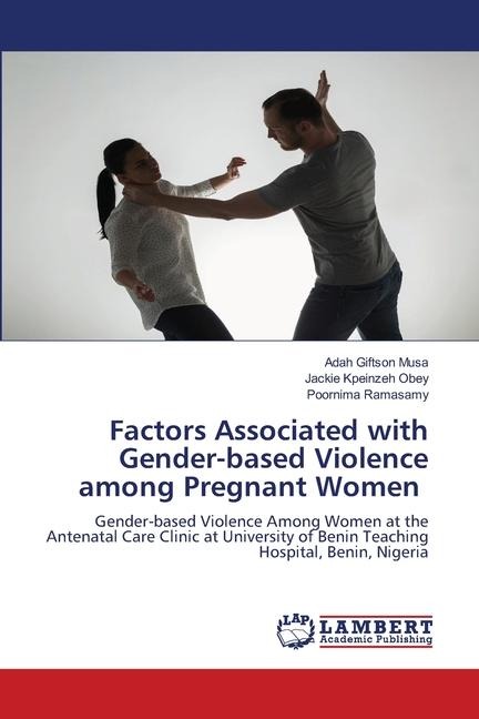 Factors Associated with Gender-based Violence among Pregnant Women: Gender-based Violence Among Women at the Antenatal Care Clinic at University of Benin Teaching Hospital, Benin, Nigeria