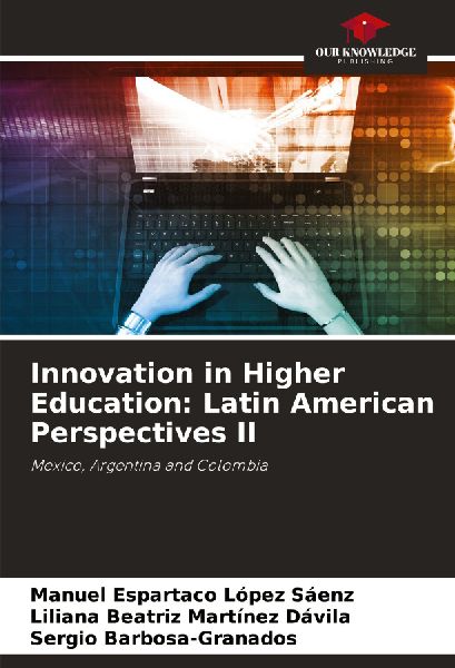Innovation in Higher Education: Latin American Perspectives II: Mexico, Argentina and Colombia