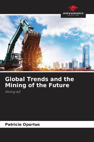 Global Trends and the Mining of the Future: Mining 4.0