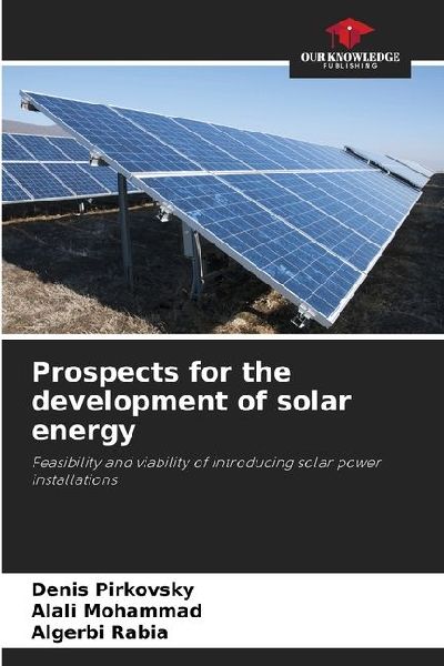 Prospects for the development of solar energy: Feasibility and viability of introducing solar power installations