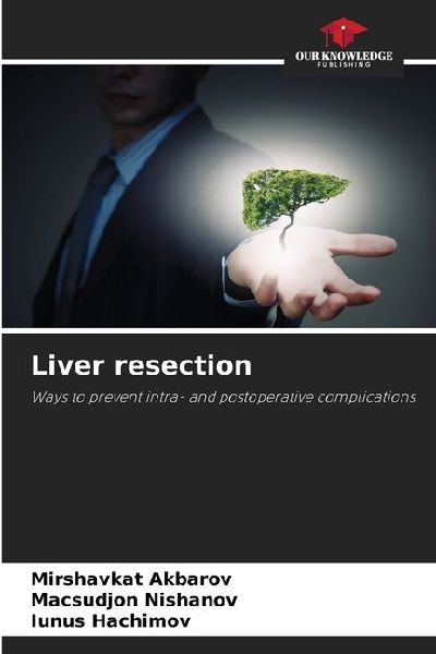 Liver resection: Ways to prevent intra- and postoperative complications