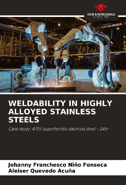 WELDABILITY IN HIGHLY ALLOYED STAINLESS STEELS: Case study: 470li superferritic stainless steel - 24cr