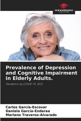 Prevalence of Depression and Cognitive Impairment in Elderly Adults.: Pandemic by COVID-19, 2021