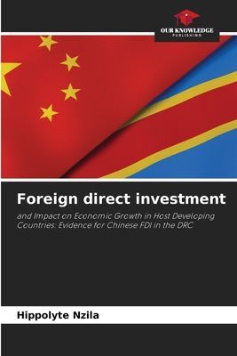 Foreign direct investment: and Impact on Economic Growth in Host Developing Countries: Evidence for Chinese FDI in the DRC