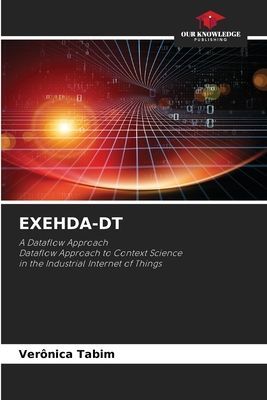EXEHDA-DT: A Dataflow ApproachDataflow Approach to Context Sciencein the Industrial Internet of Things